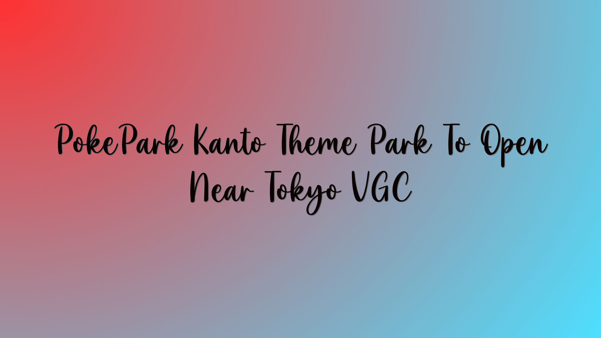 PokéPark Kanto Theme Park To Open Near Tokyo VGC