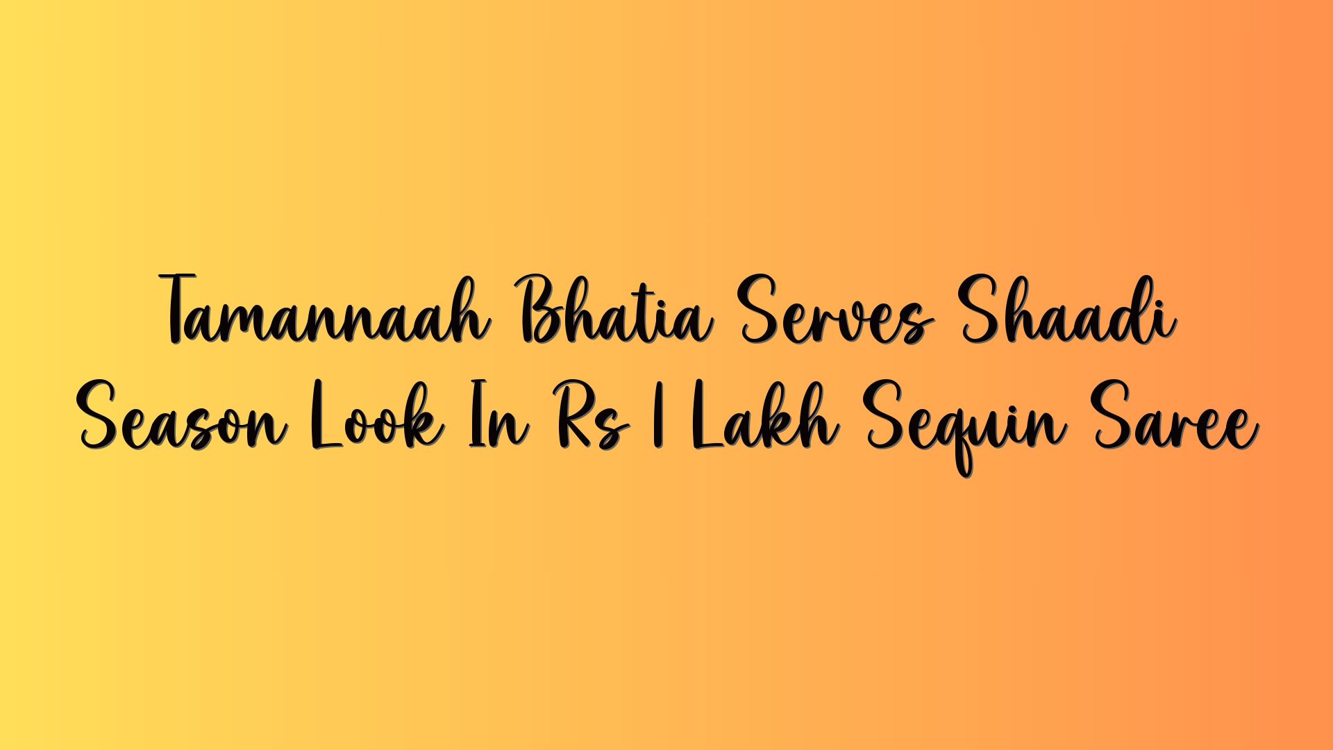 Tamannaah Bhatia Serves Shaadi Season Look In Rs 1 Lakh Sequin Saree