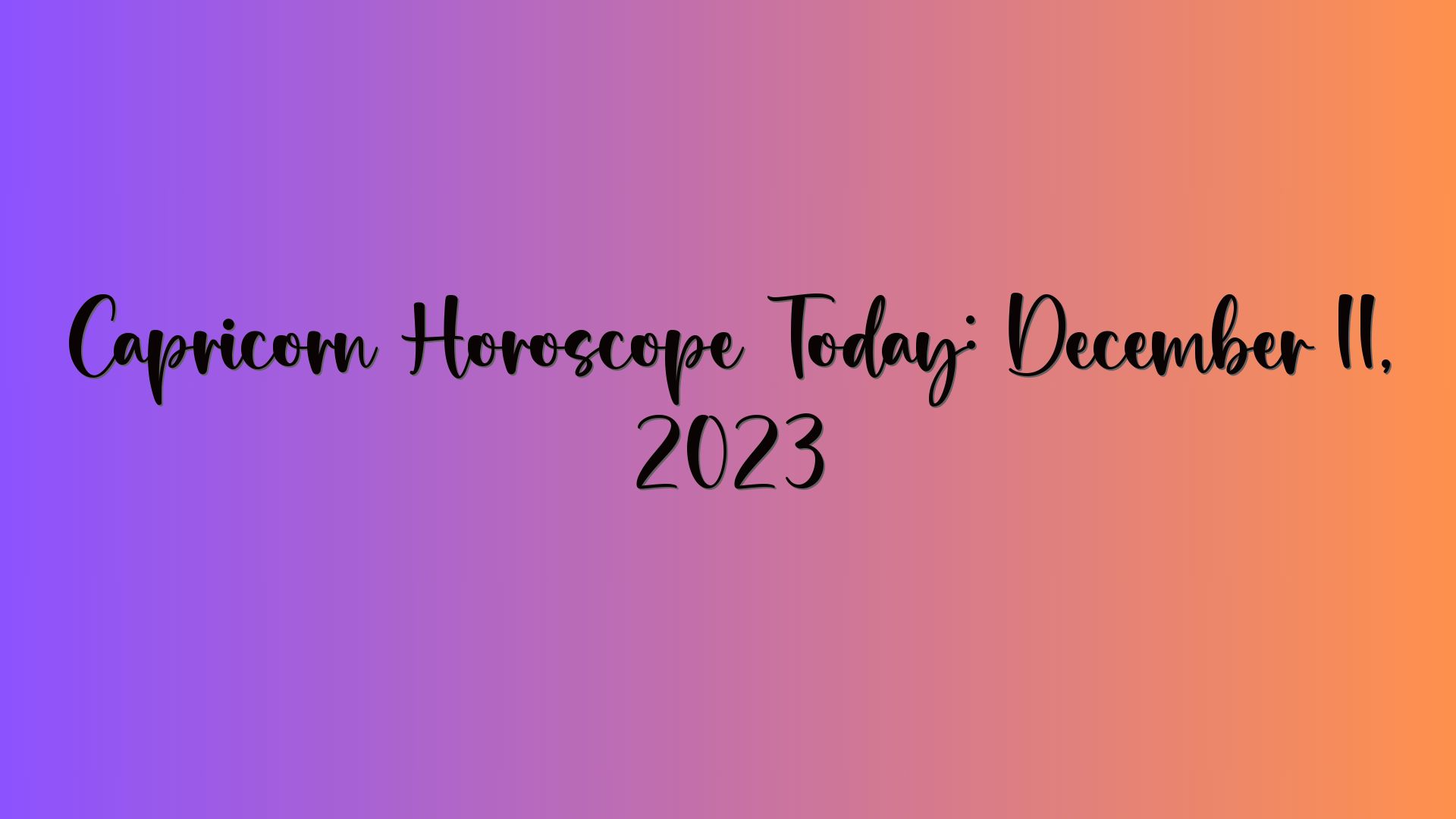 Capricorn Horoscope Today: December 11, 2023