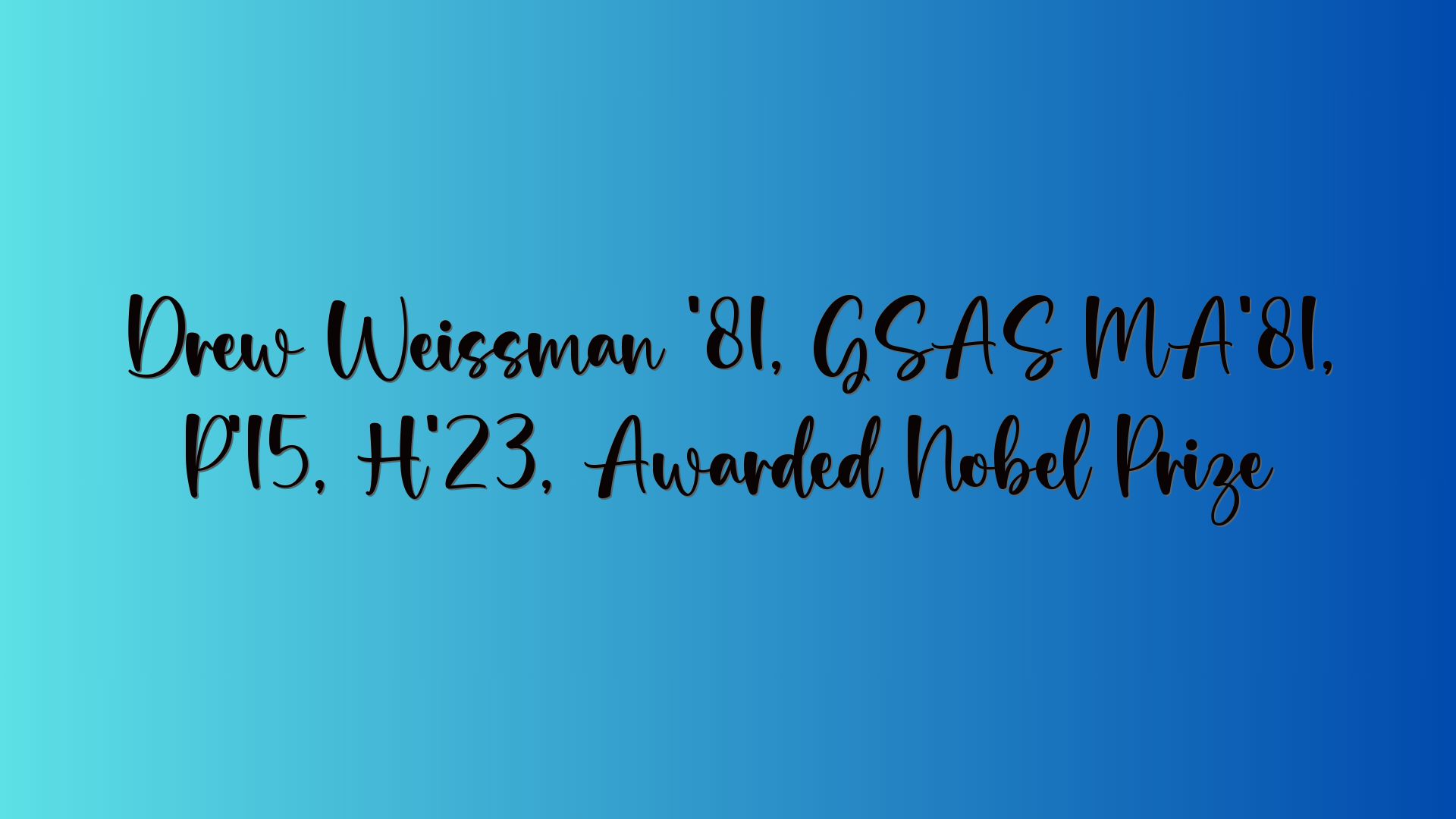 Drew Weissman ’81, GSAS MA’81, P’15, H’23, Awarded Nobel Prize