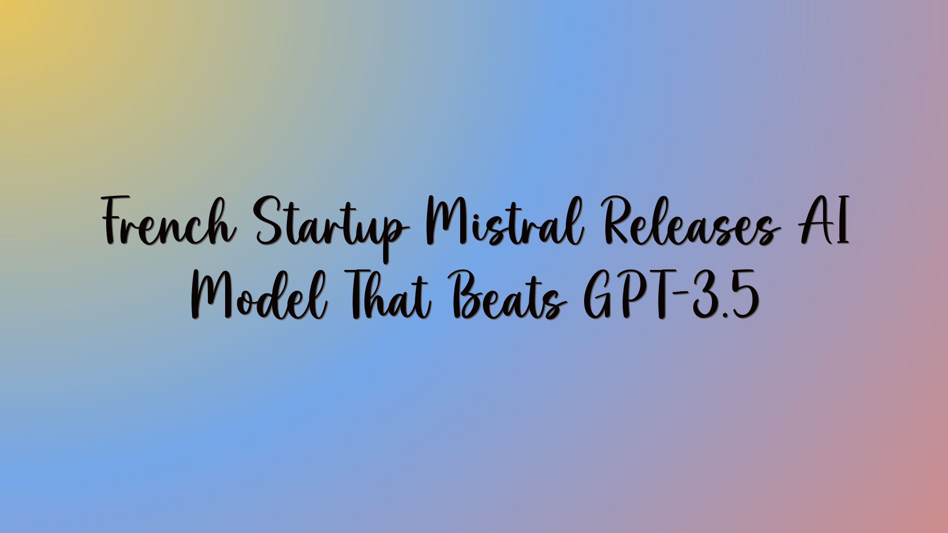 French Startup Mistral Releases AI Model That Beats GPT-3.5