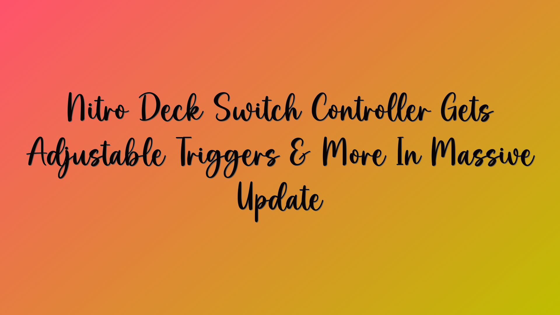 Nitro Deck Switch Controller Gets Adjustable Triggers & More In Massive Update